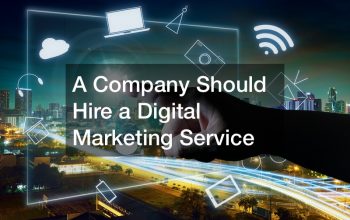 A Company Should Hire a Digital Marketing Service
