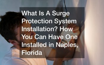 What Is A Surge Protection System Installation? How You Can Have One Installed in Naples, Florida