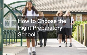 How to Choose the Right Preparatory School