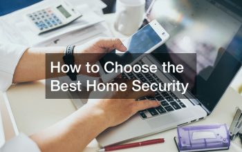 How to Choose the Best Home Security