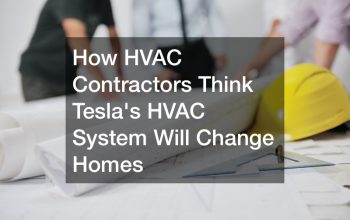 How HVAC Contractors Think Teslas HVAC System Will Change Homes