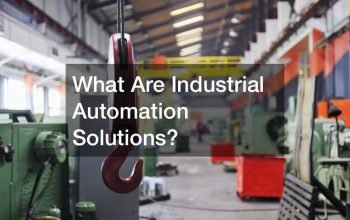 What Are Industrial Automation Solutions?