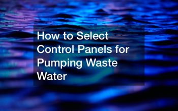How to Select Control Panels for Pumping Waste Water