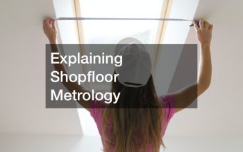 Explaining Shopfloor Metrology
