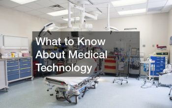 What to Know About Medical Technology