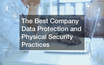 The Best Company Data Protection and Physical Security Practices