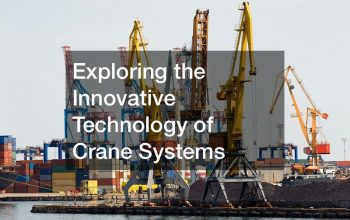 Exploring the Innovative Technology of Crane Systems